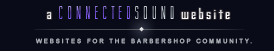 Connected Sound - Websites for the Barbershop Community